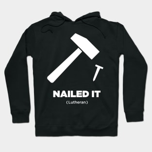 Nailed It | Martin Luther Protestant Reformation Hoodie